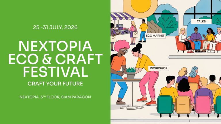 “NEXTOPIA ECO & Craft Festival: Craft Your Future” NEXTOPIA สยามพารากอน ชวนค้นพบพลังของงานคราฟต์ การออกแบบ และชุมชน ร่วมออกแบบอนาคตที่ยั่งยืนผ่านความคิดสร้างสรรค์ และการลงมือทำ