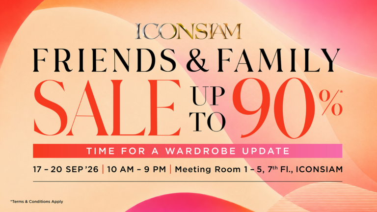 ไอคอนสยาม จัดงานมหาปรากฏการณ์แฟชั่นเซลล์แห่งปี “ICONSIAM Friends & Family Sale 2026” ขนทัพกว่า 22 แบรนด์ดังระดับโลก ลดสูงสุด 90% ระหว่างวันที่ 17 – 20 กันยายน 2569